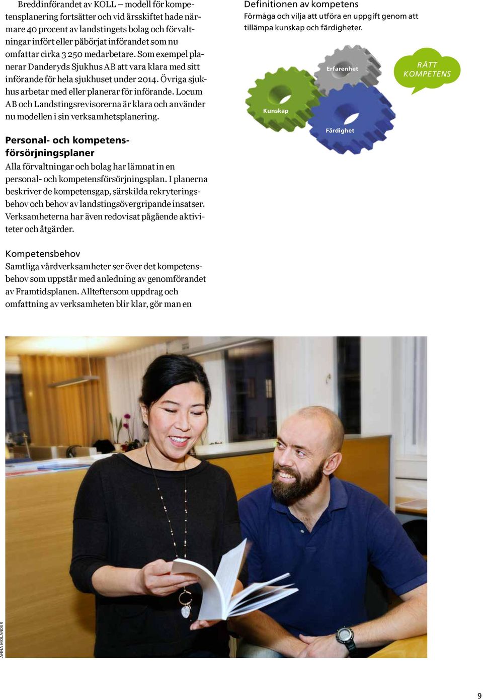 Locum AB och Landstingsrevisorerna är klara och använder nu modellen i sin verksamhetsplanering.