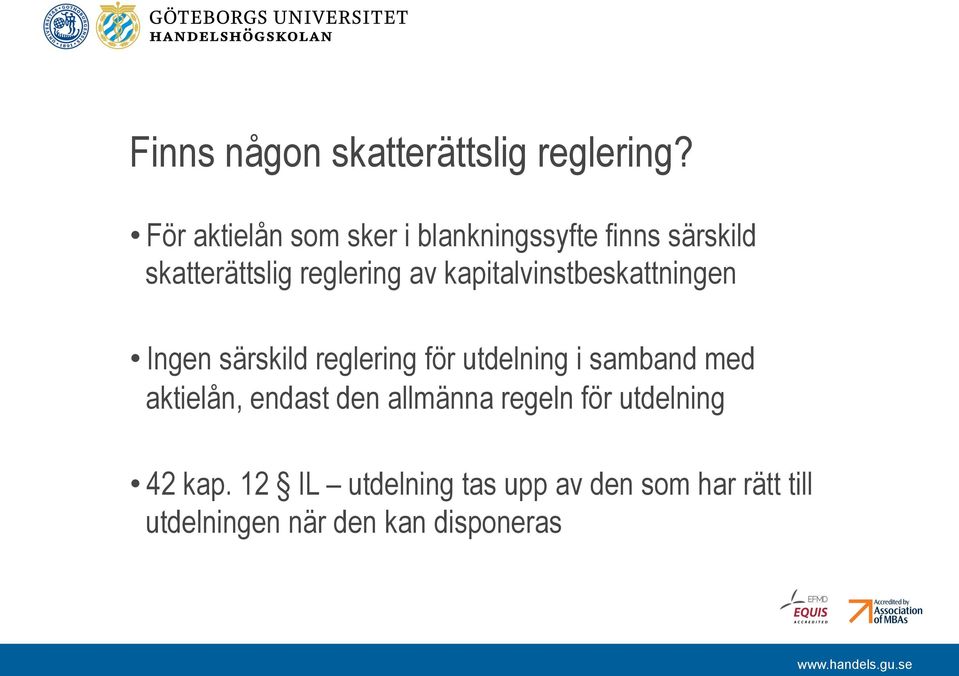 kapitalvinstbeskattningen Ingen särskild reglering för utdelning i samband med