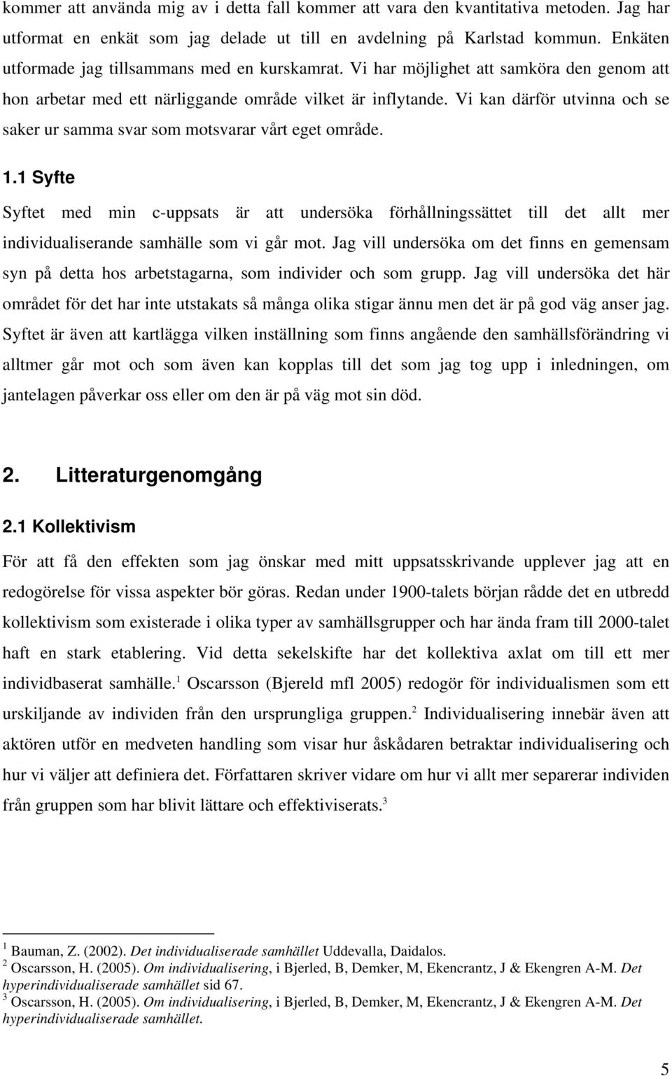 Vi kan därför utvinna och se saker ur samma svar som motsvarar vårt eget område. 1.