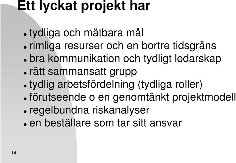 grupp tydlig arbetsfördelning (tydliga roller) förutseende o en