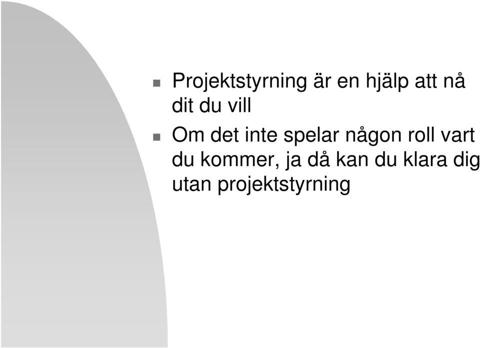 någon roll vart du kommer, ja då