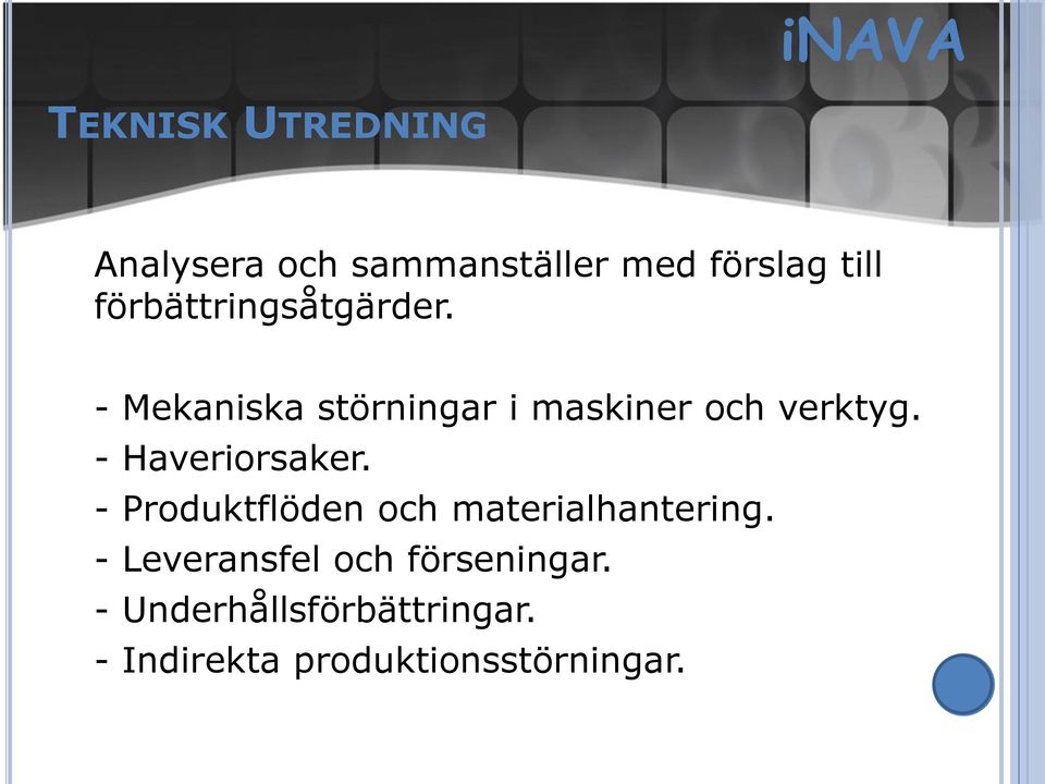 - Haveriorsaker. - Produktflöden och materialhantering.