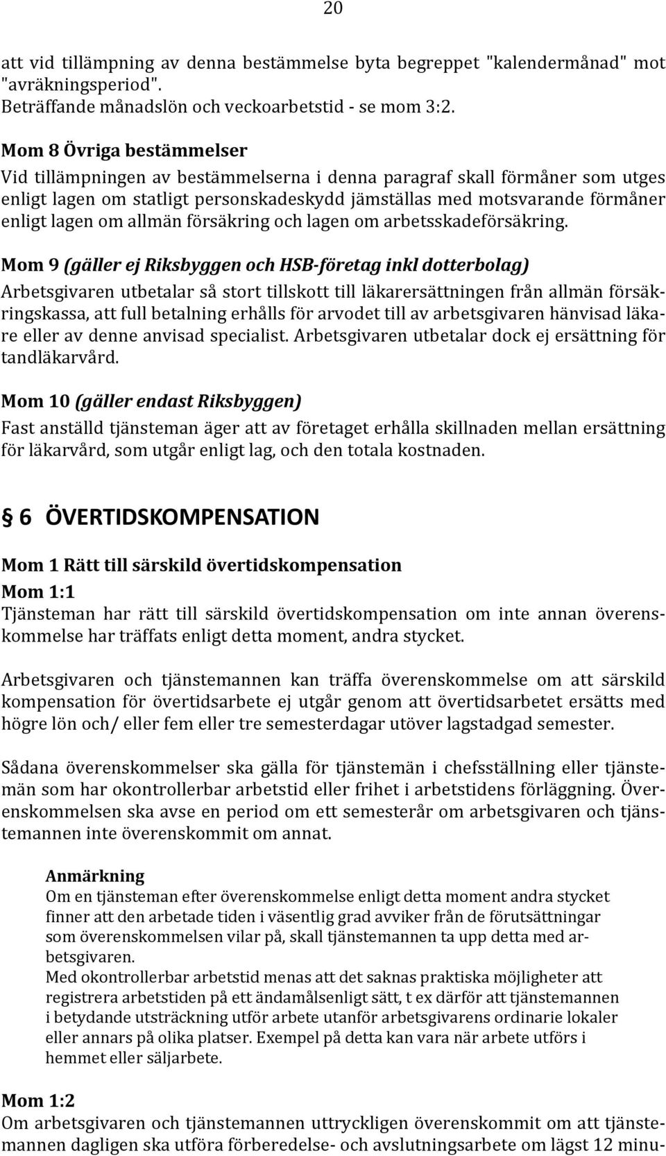 allmän försäkring och lagen om arbetsskadeförsäkring.