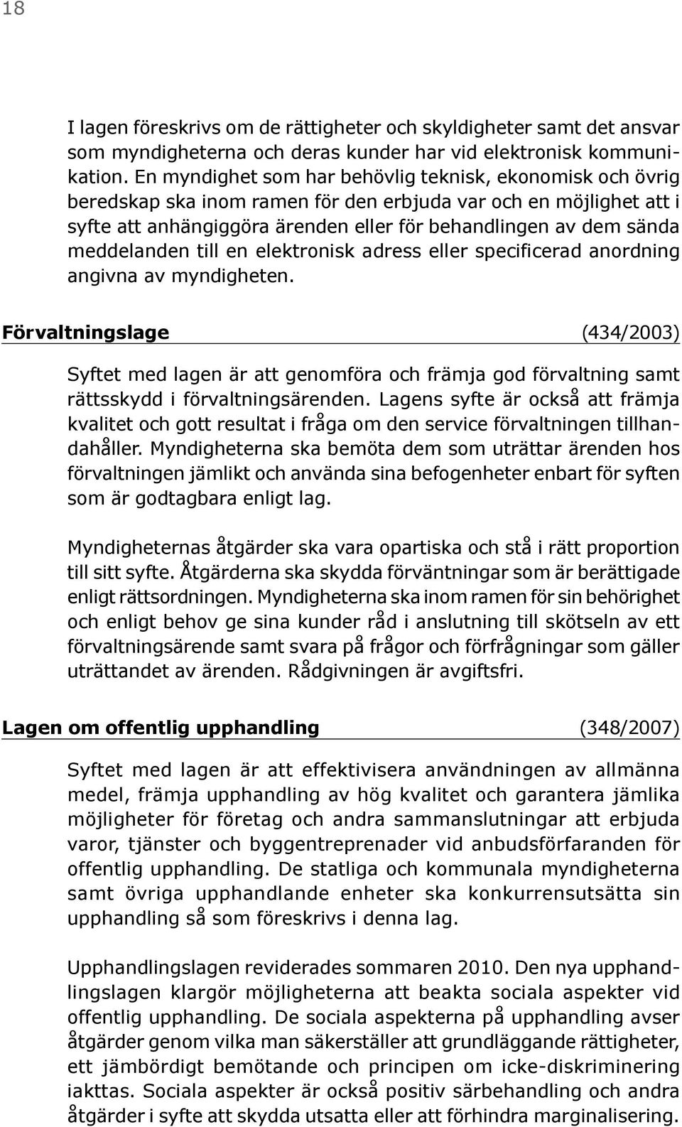 meddelanden till en elektronisk adress eller specificerad anordning angivna av myndigheten.