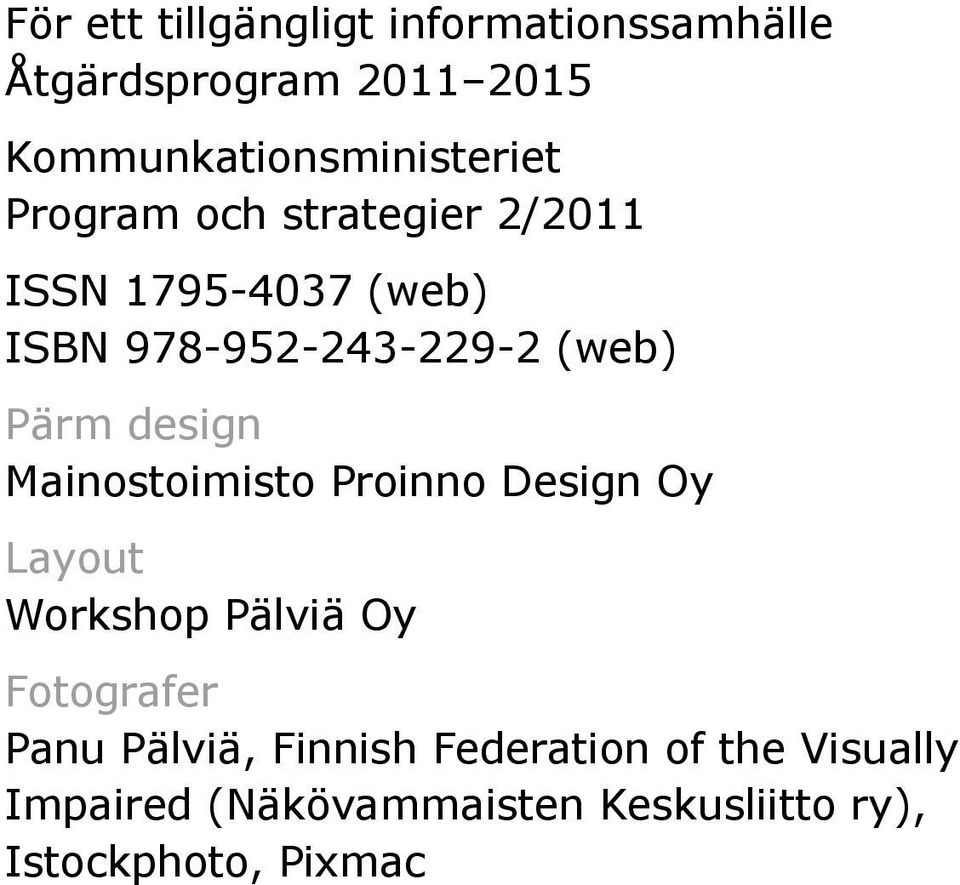 978-952-243-229-2 (web) Pärm design Mainostoimisto Proinno Design Oy Layout Workshop