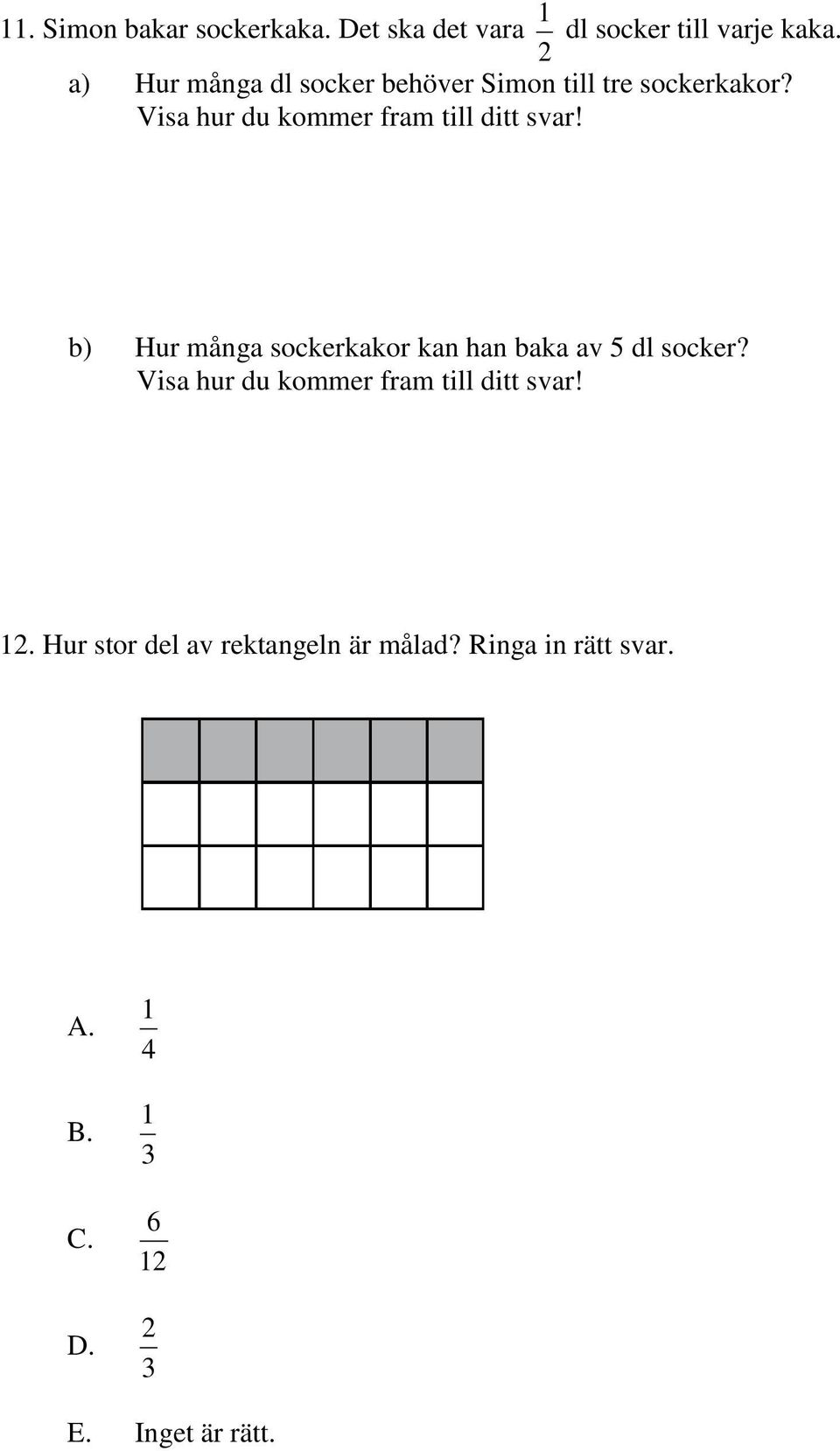 Visa hur du kommer fram till ditt svar! b) Hur många sockerkakor kan han baka av 5 dl socker?