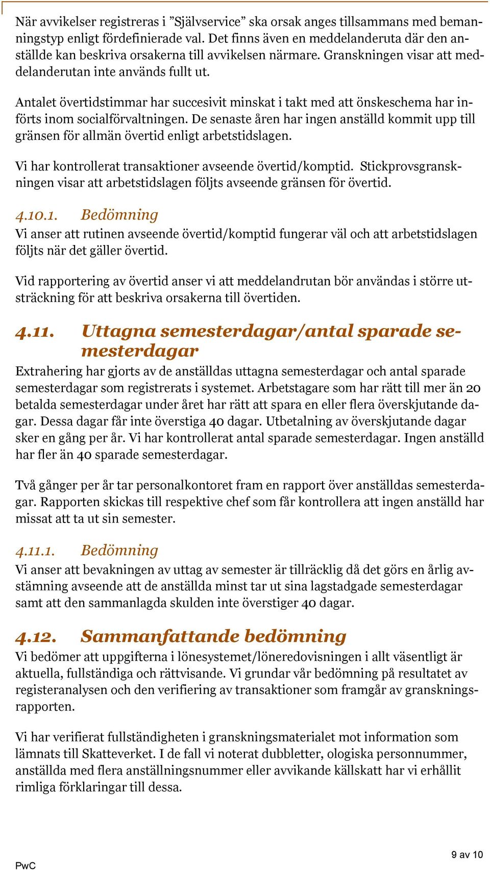 Antalet övertidstimmar har succesivit minskat i takt med att önskeschema har införts inom socialförvaltningen.