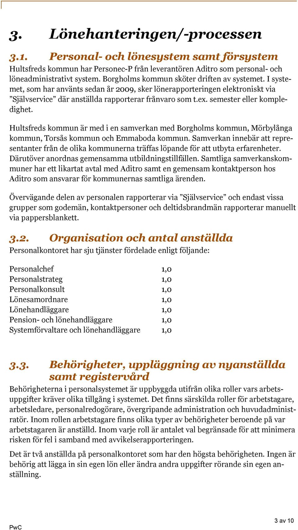 semester eller kompledighet. Hultsfreds kommun är med i en samverkan med Borgholms kommun, Mörbylånga kommun, Torsås kommun och Emmaboda kommun.