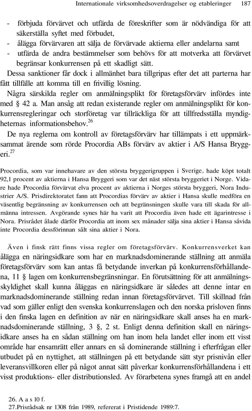 Dessa sanktioner får dock i allmänhet bara tillgripas efter det att parterna har fått tillfälle att komma till en frivillig lösning.