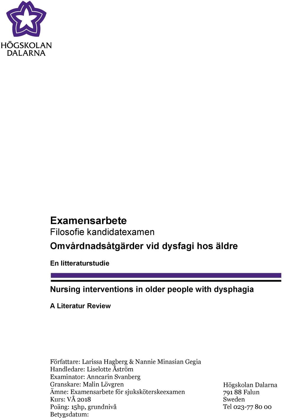 Gegia Handledare: Liselotte Åström Examinator: Anncarin Svanberg Granskare: Malin Lövgren Ämne: Examensarbete för