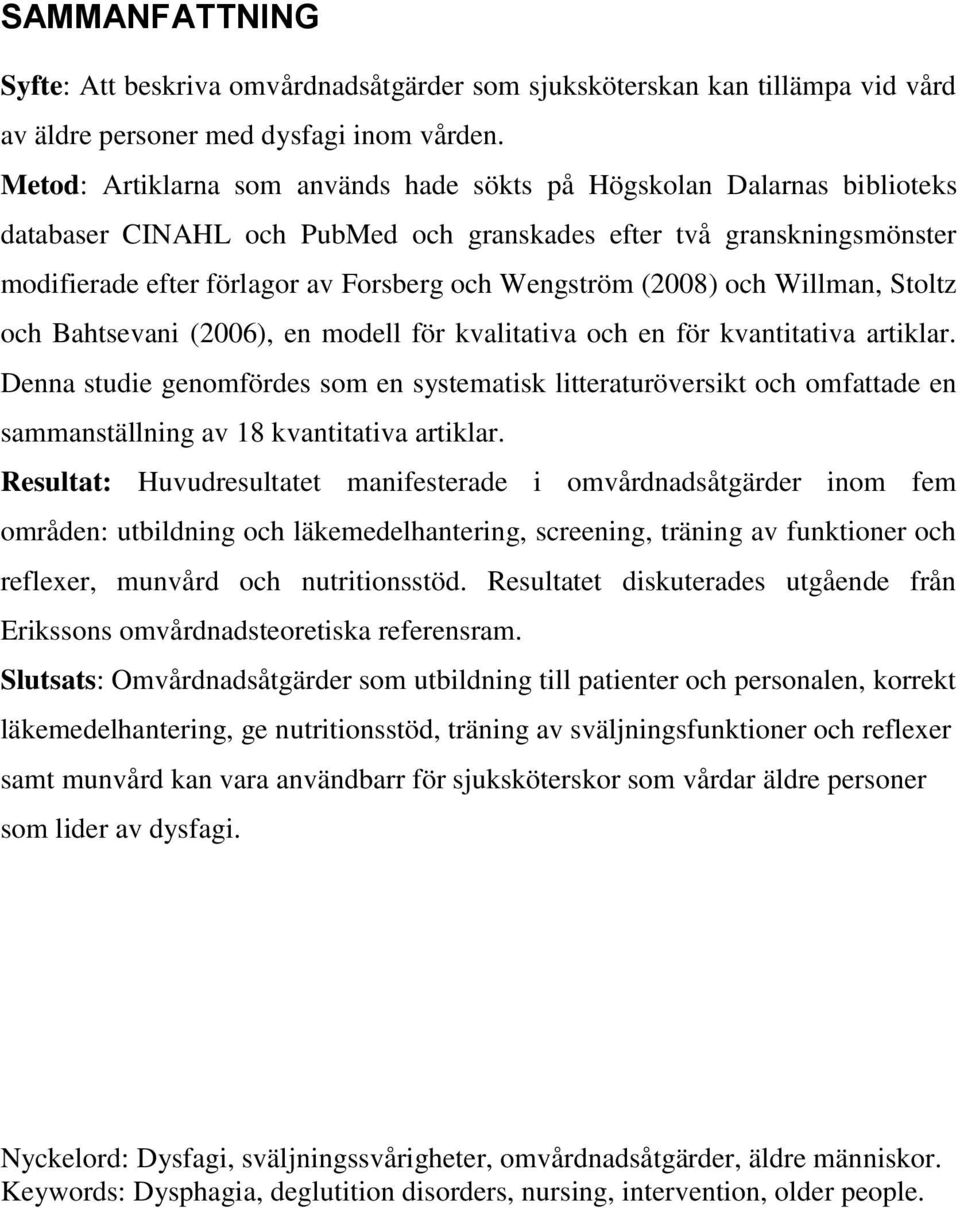 (2008) och Willman, Stoltz och Bahtsevani (2006), en modell för kvalitativa och en för kvantitativa artiklar.