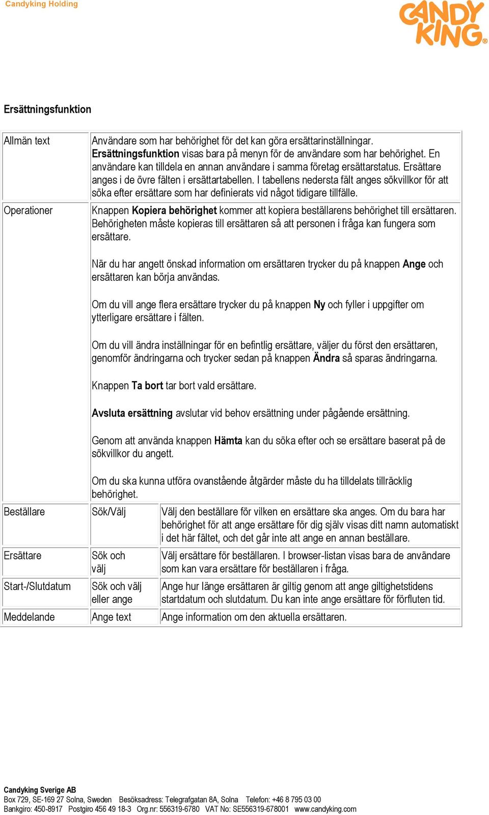 I tabellens nedersta fält anges sökvillkor för att söka efter ersättare som har definierats vid något tidigare tillfälle.