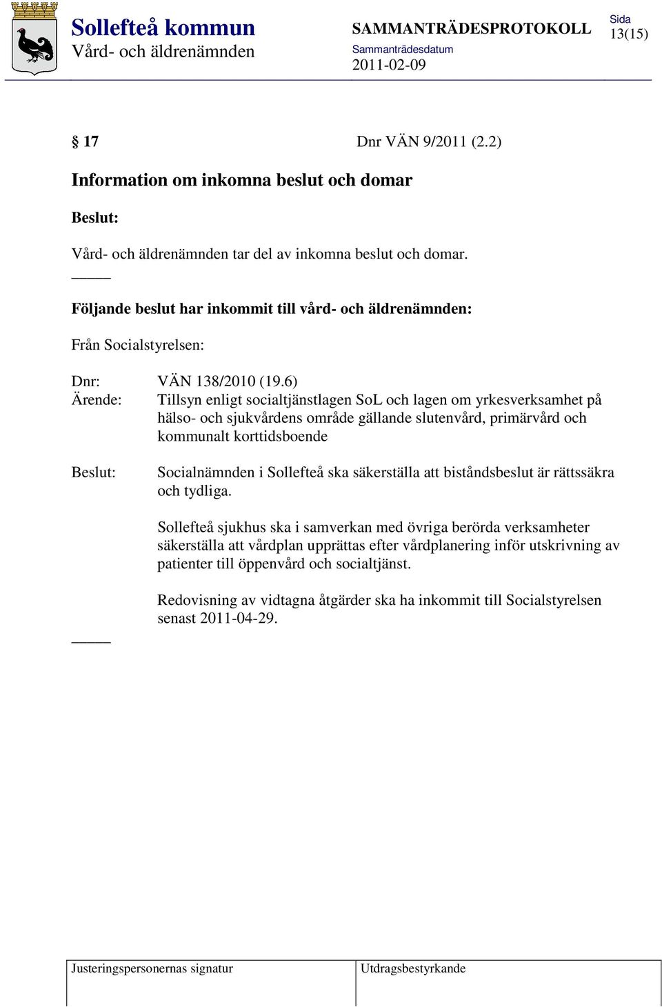 6) Ärende: Tillsyn enligt socialtjänstlagen SoL och lagen om yrkesverksamhet på hälso- och sjukvårdens område gällande slutenvård, primärvård och kommunalt korttidsboende Socialnämnden