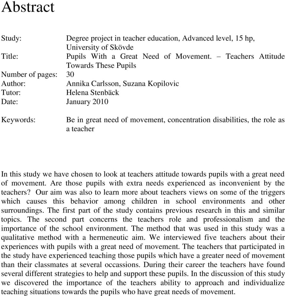 disabilities, the role as a teacher In this study we have chosen to look at teachers attitude towards pupils with a great need of movement.