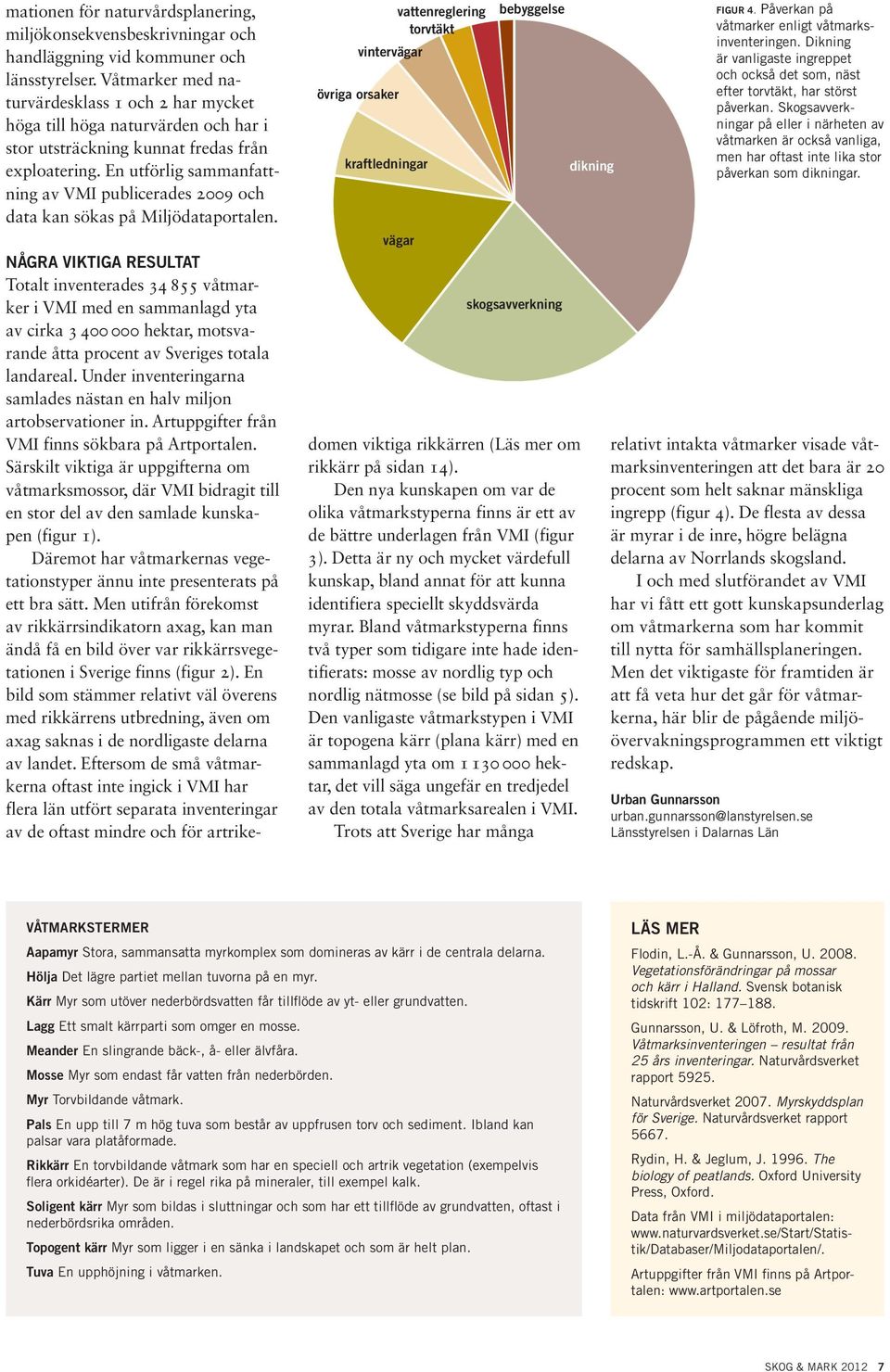 En utförlig sammanfattning av VMI publicerades 2009 och data kan sökas på Miljödataportalen.