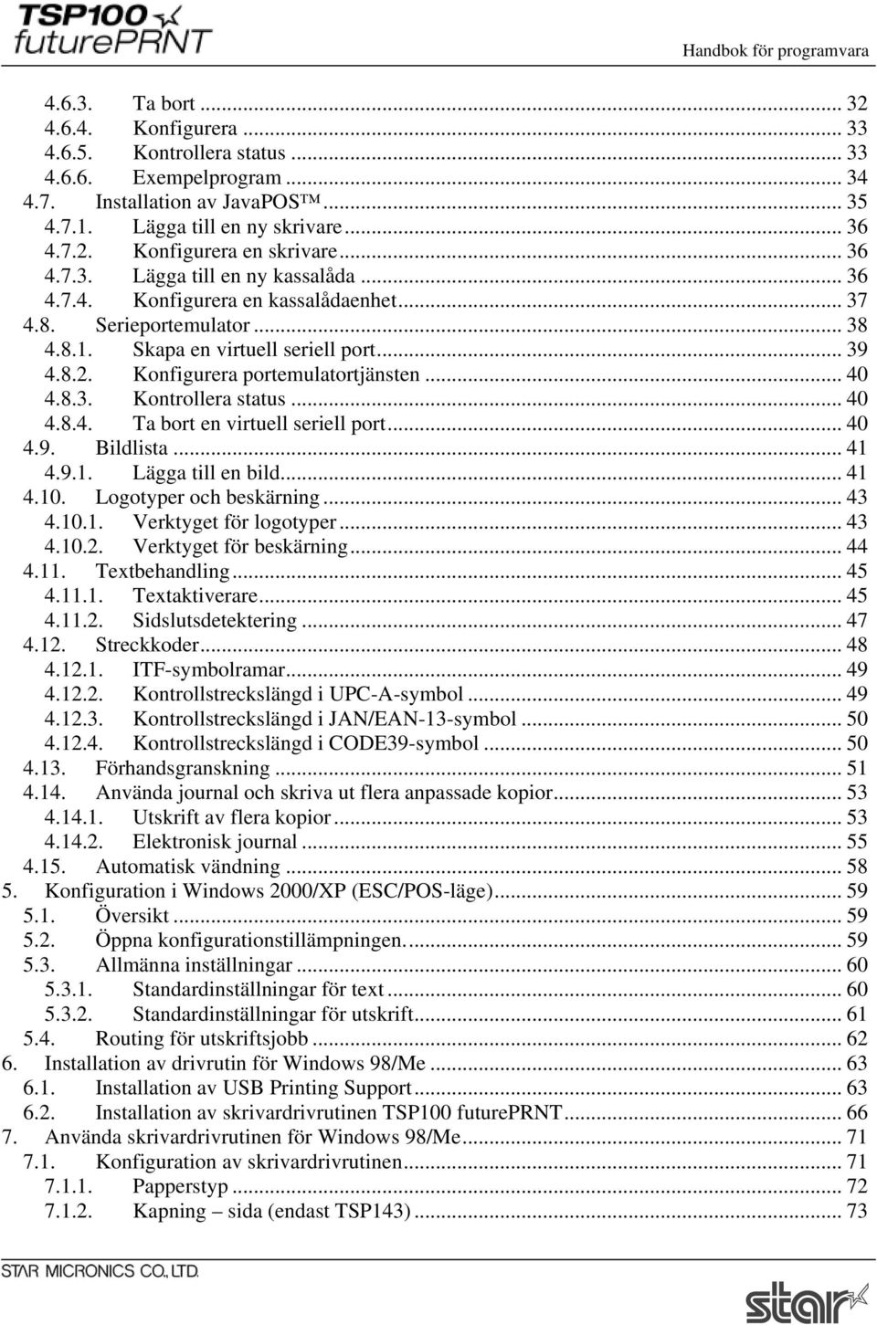 Konfigurera portemulatortjänsten... 40 4.8.3. Kontrollera status... 40 4.8.4. Ta bort en virtuell seriell port... 40 4.9. Bildlista... 41 4.9.1. Lägga till en bild... 41 4.10.