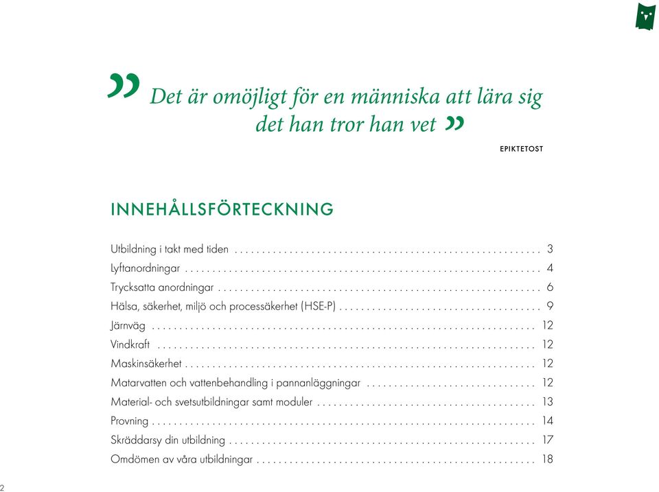 .. 6 Hälsa, säkerhet, miljö och processäkerhet (HSE-P)... 9 Järnväg... 12 Vindkraft... 12 Maskinsäkerhet.