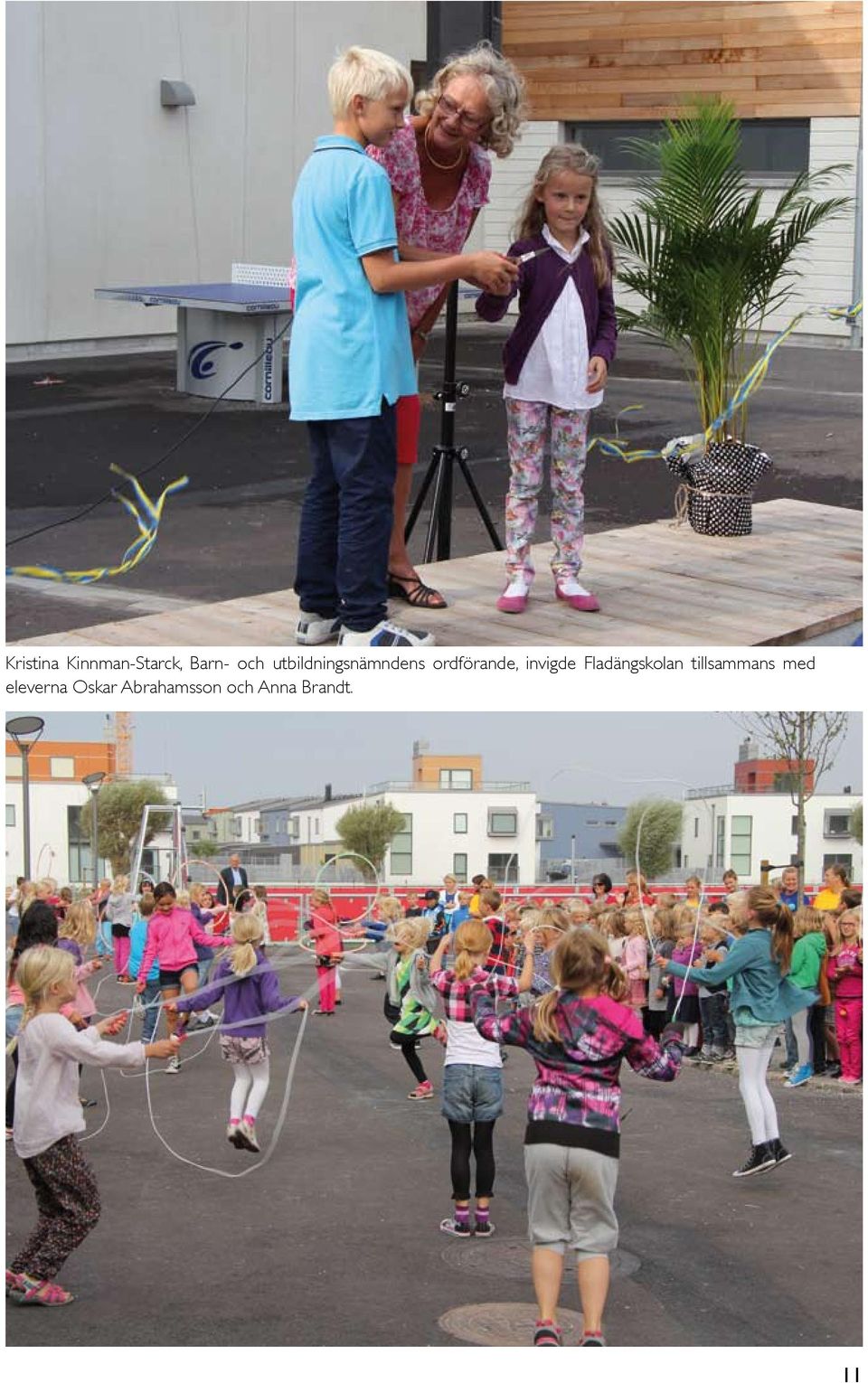 invigde Fladängskolan tillsammans med