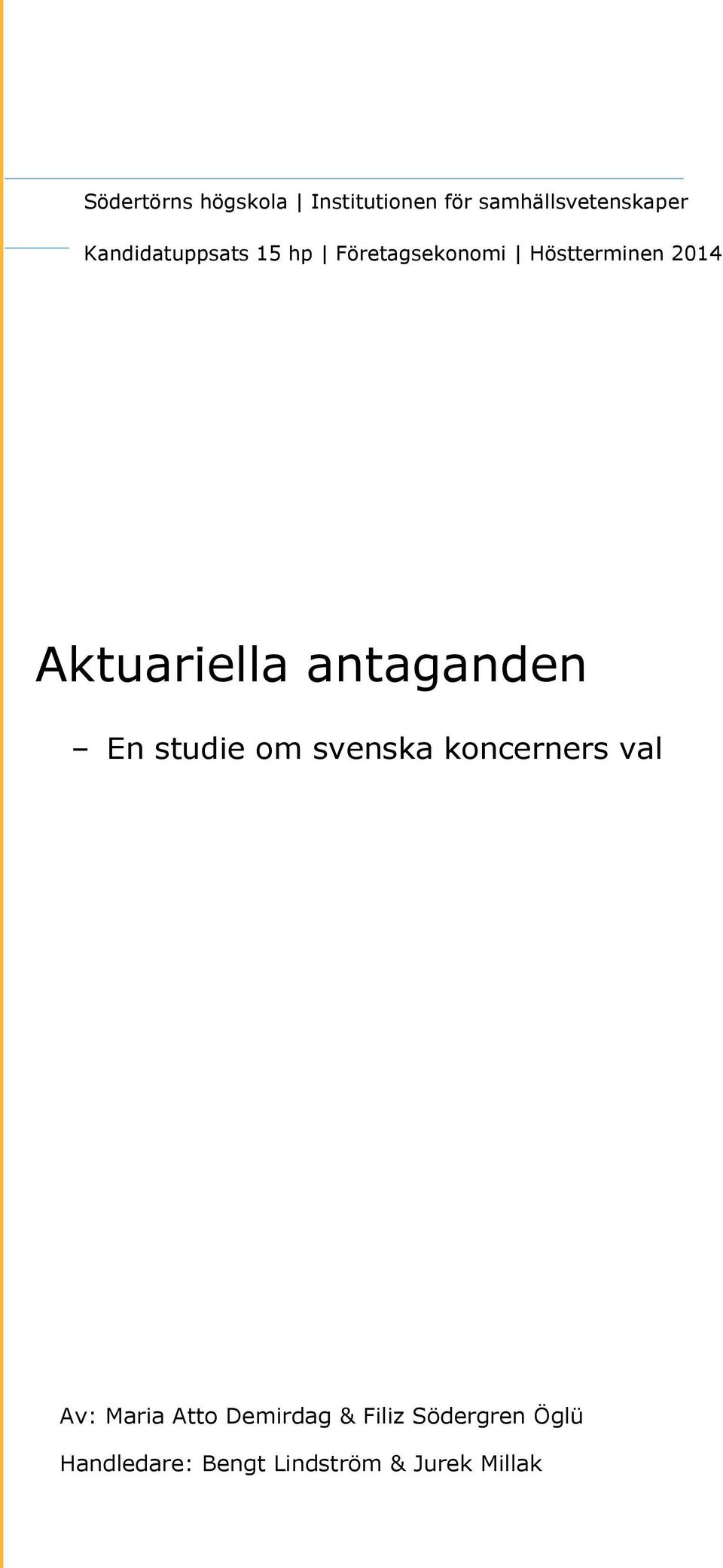 Aktuariella antaganden En studie om svenska koncerners val Av: