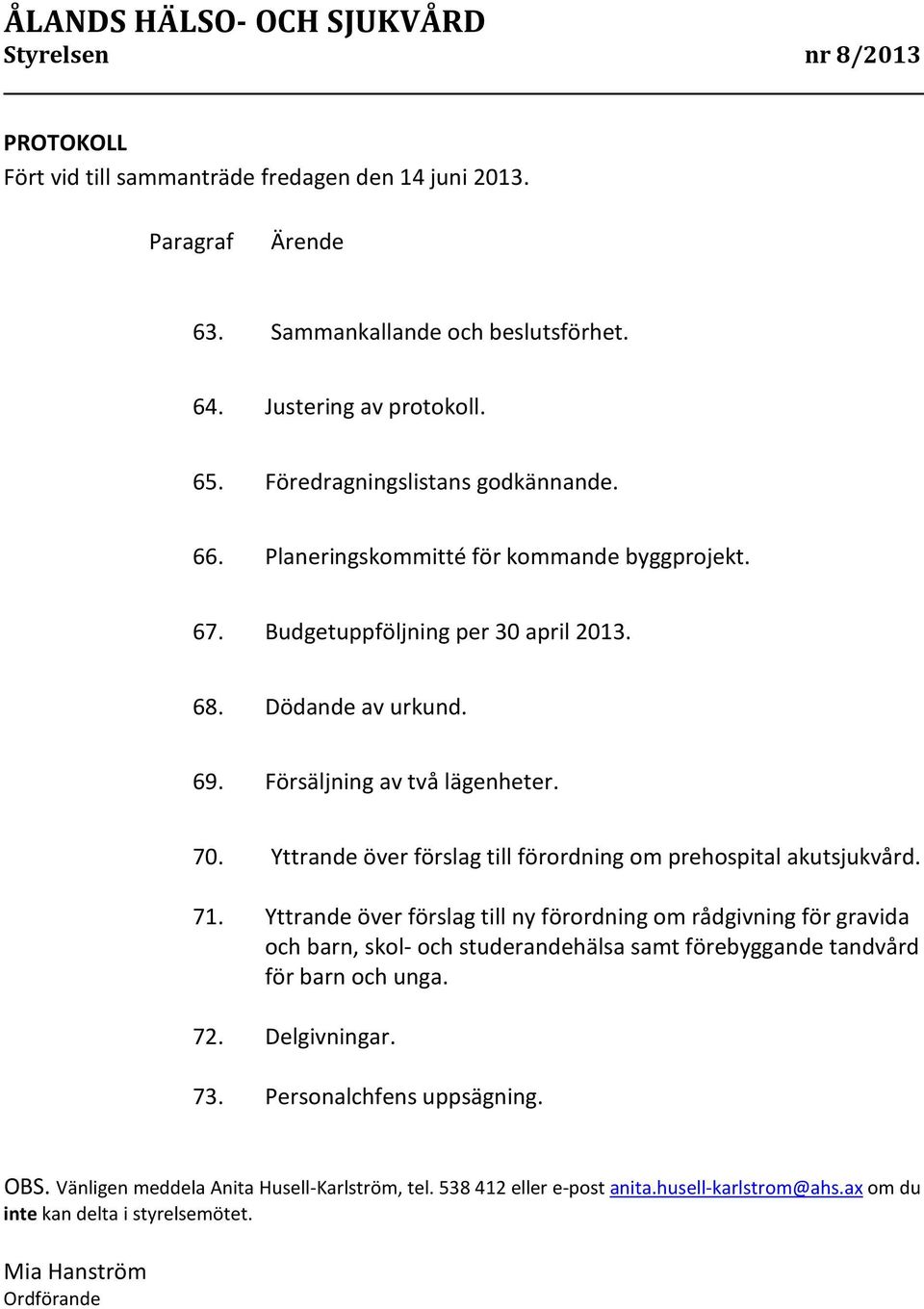 Yttrande över förslag till förordning om prehospital akutsjukvård. 71.