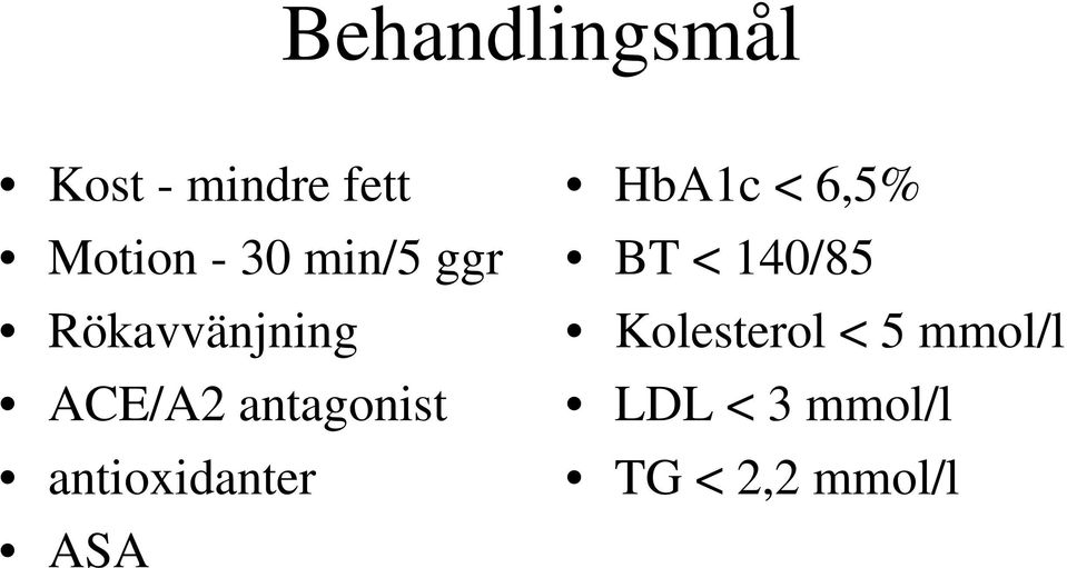 antioxidanter ASA HbA1c < 6,5% BT < 140/85