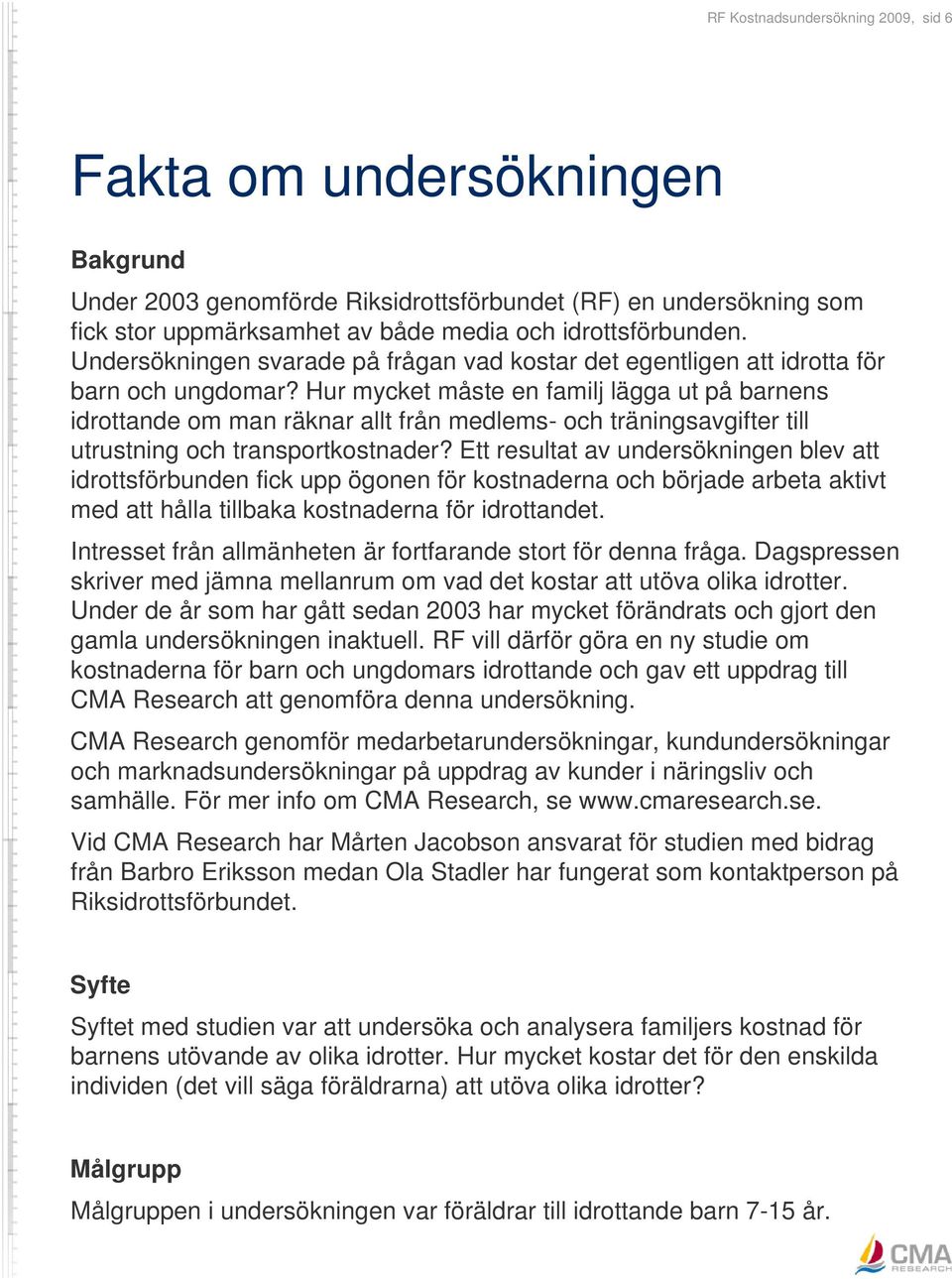 Hur mycket måste en familj lägga ut på barnens idrottande om man räknar allt från medlems- och träningsavgifter till utrustning och transportkostnader?