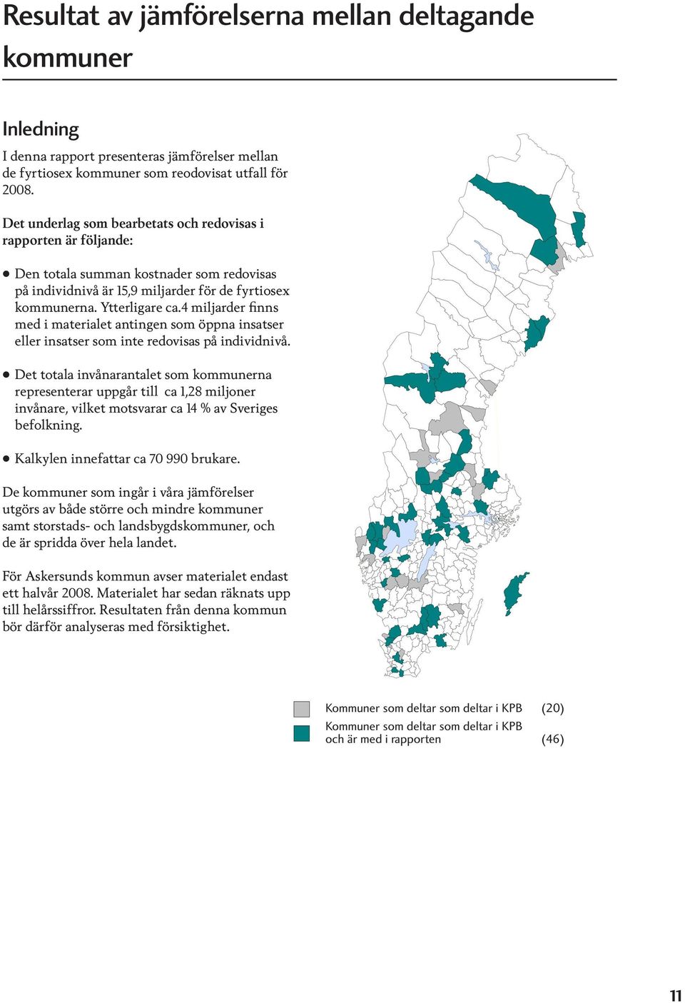 4 miljarder finns med i materialet antingen som öppna insatser eller insatser som inte redovisas på individnivå.