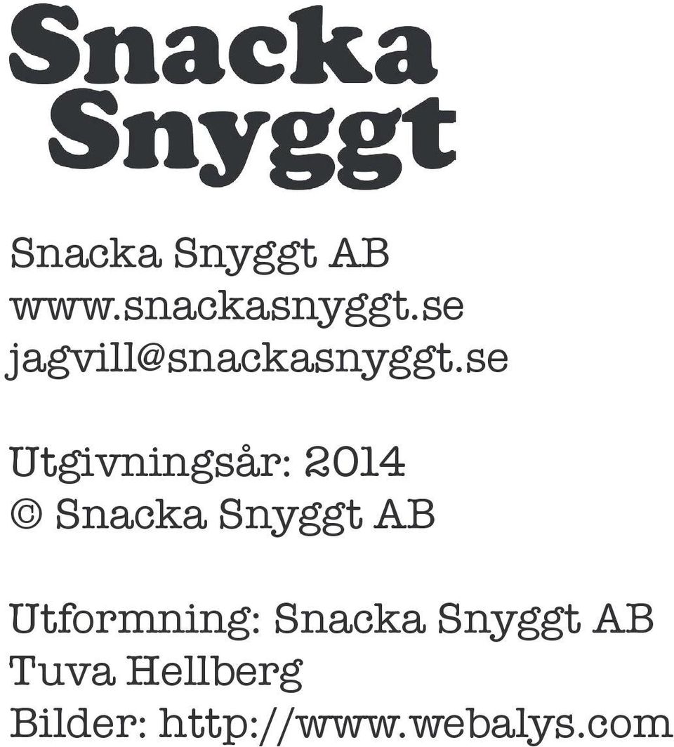 se Utgivningsår: 2014 Snacka Snyggt AB