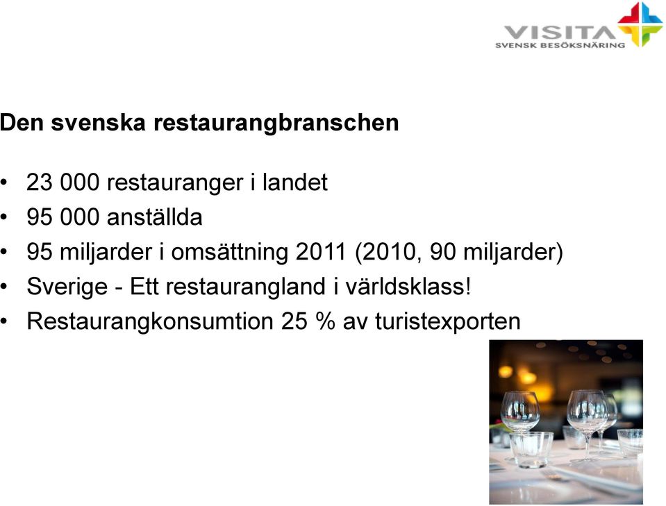 (2010, 90 miljarder) Sverige - Ett restaurangland i