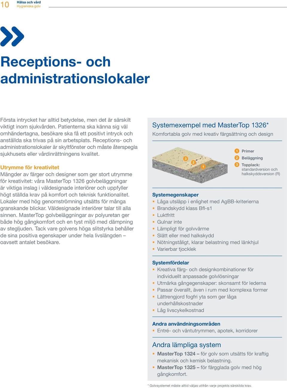 Receptions- och administrationslokaler är skyltfönster och måste återspegla sjukhusets eller vårdinrättningens kvalitet.