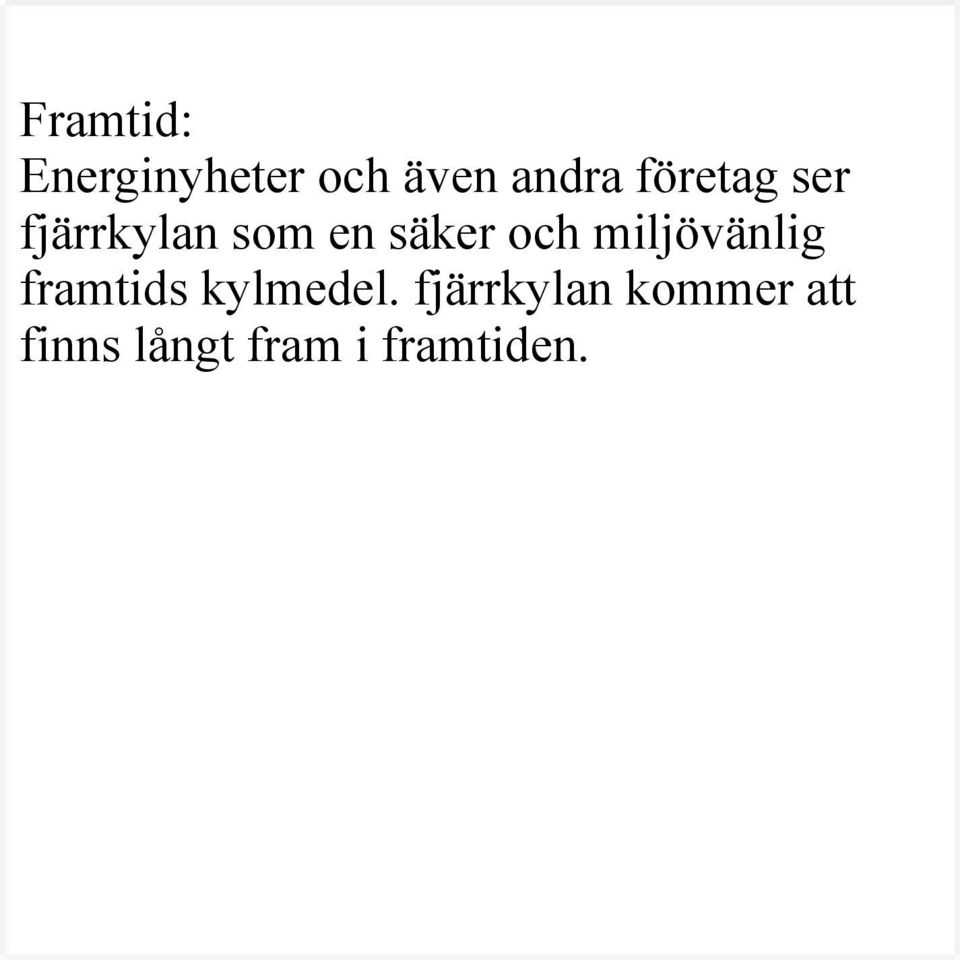 miljövänlig framtids kylmedel.