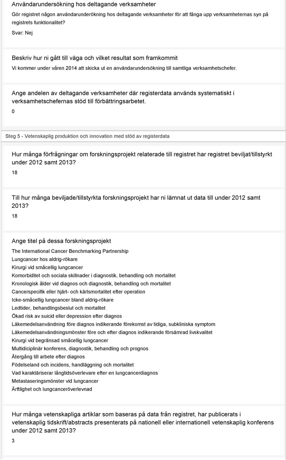 Ange andelen av deltagande verksamheter där registerdata används systematiskt i verksamhetschefernas stöd till förbättringsarbetet.