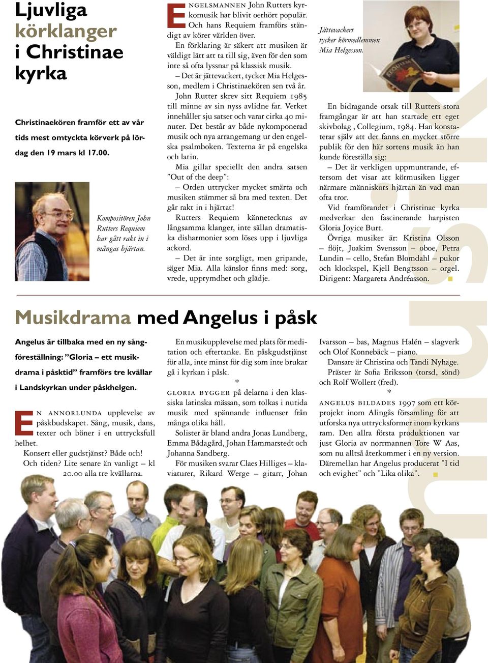 En förklaring är säkert att musiken är väldigt lätt att ta till sig, även för den som inte så ofta lyssnar på klassisk musik.