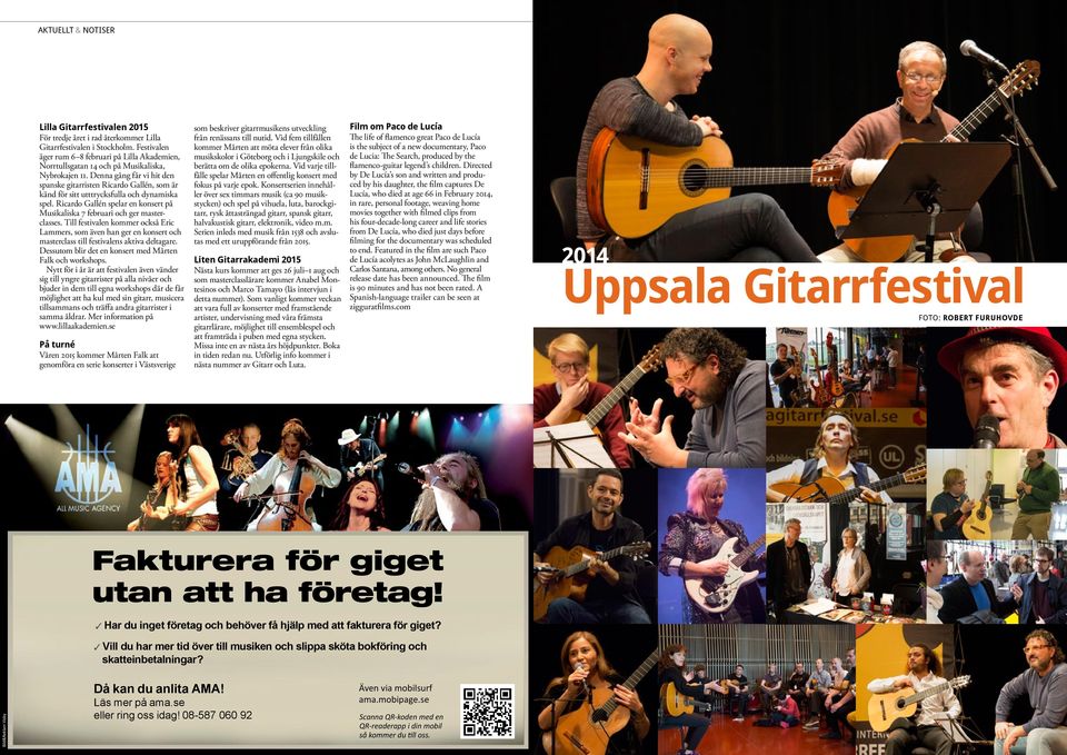 Denna gång får vi hit den spanske gitarristen Ricardo Gallén, som är känd för sitt utttrycksfulla och dynamiska spel. Ricardo Gallén spelar en konsert på Musikaliska 7 februari och ger masterclasses.