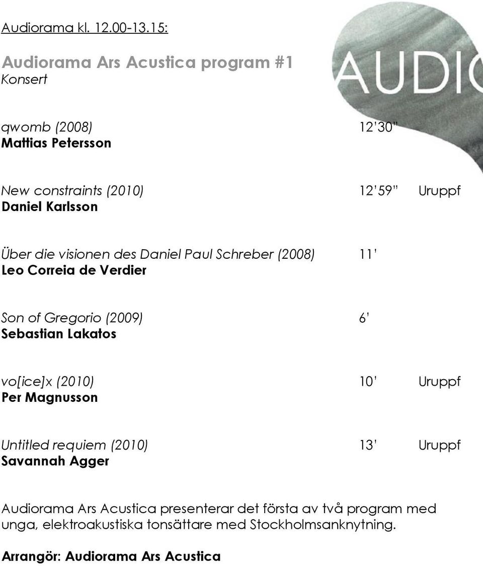 Karlsson Über die visionen des Daniel Paul Schreber (2008) 11 Leo Correia de Verdier Son of Gregorio (2009) 6 Sebastian Lakatos