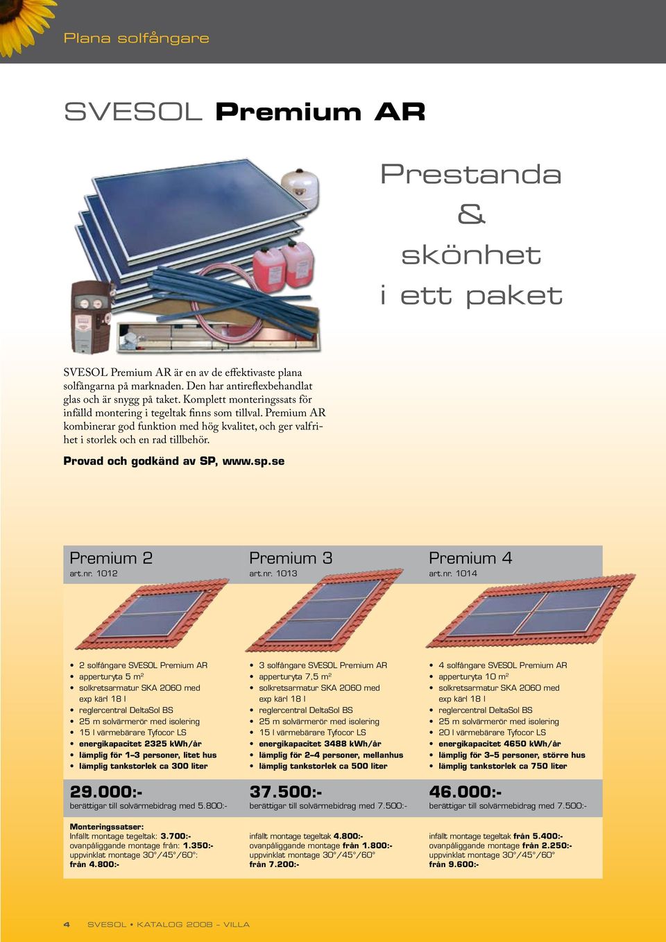 Provad och godkänd av SP, www.sp.se Premium 2 art.nr.