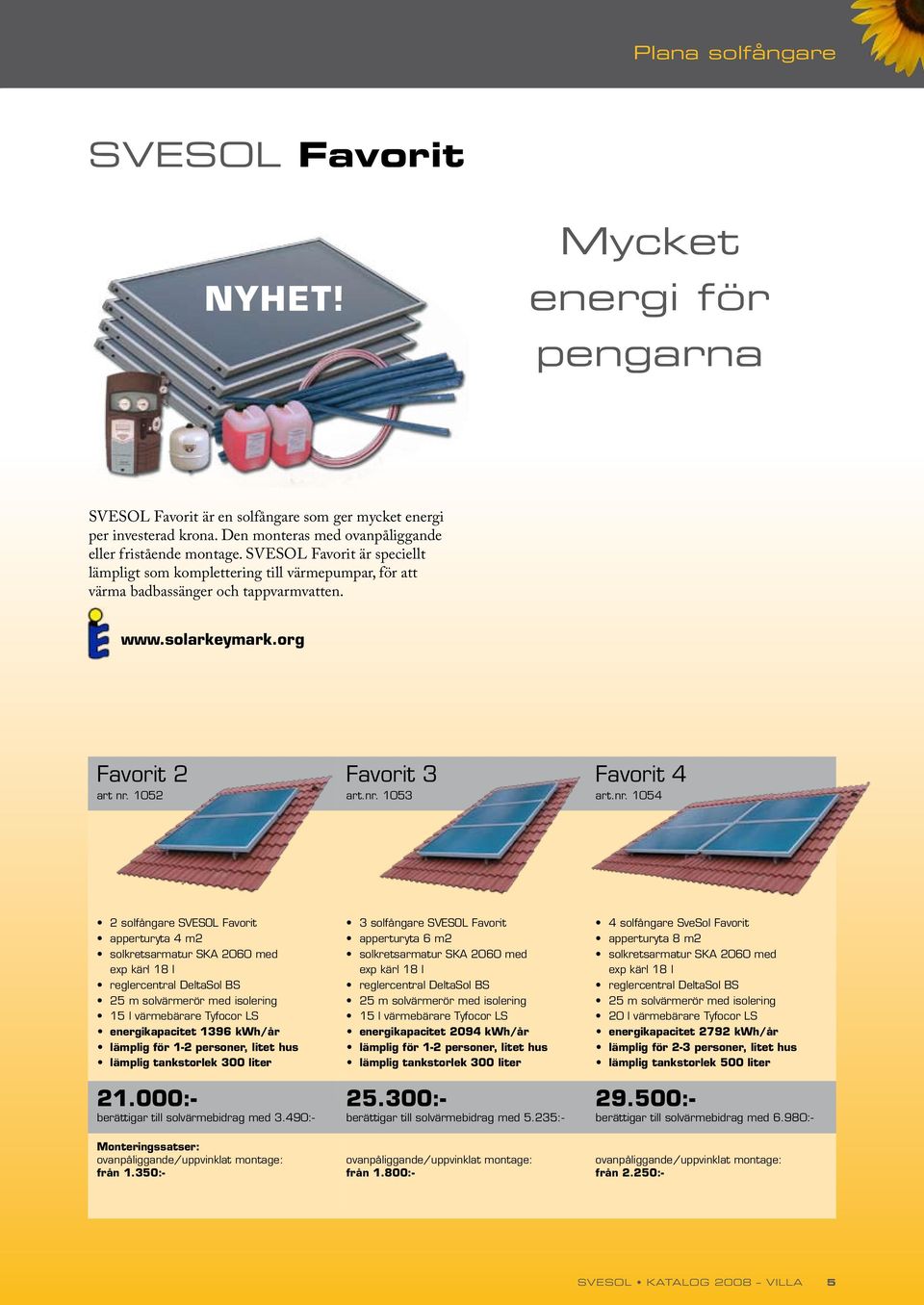 nr. 1054 2 solfångare SVESOL Favorit apperturyta 4 m2 solkretsarmatur SKA 2060 med exp kärl 18 l 15 l värmebärare Tyfocor LS energikapacitet 1396 kwh/år lämplig för 1-2 personer, litet hus lämplig