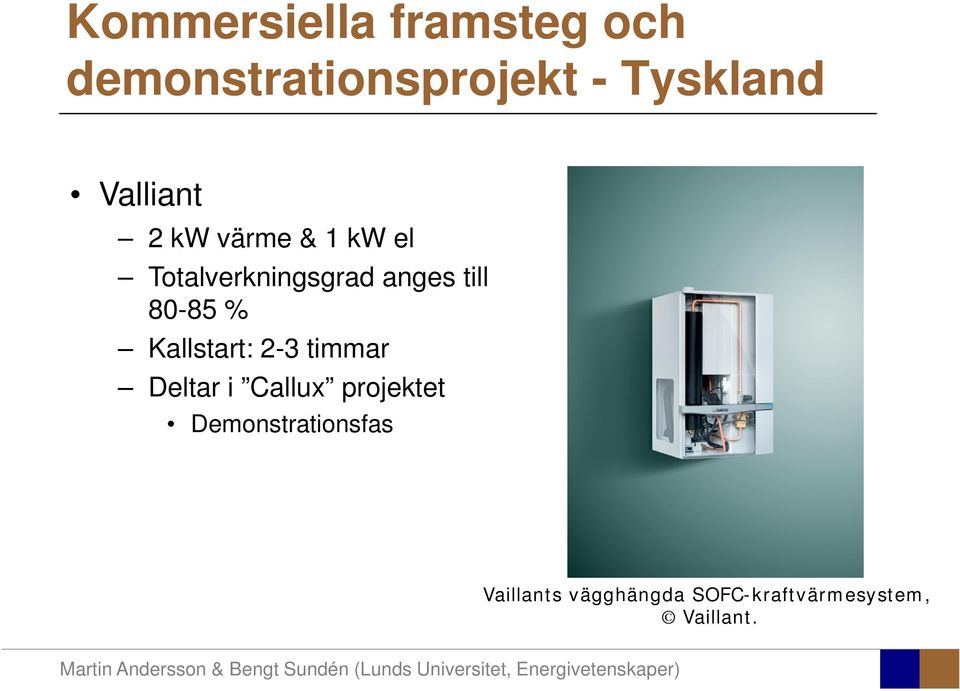 Kallstart: 2-3 timmar Deltar i Callux projektet