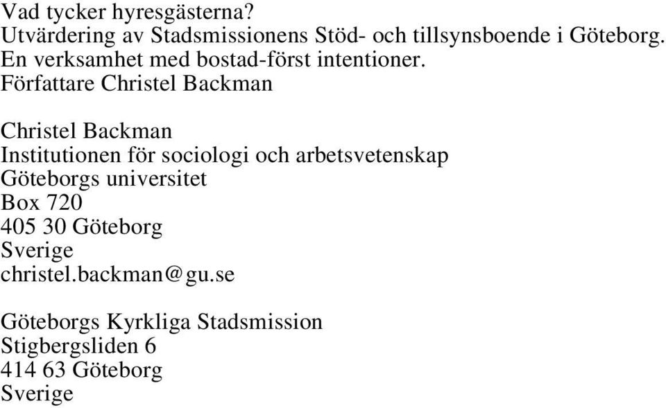 Författare Christel Backman Christel Backman Institutionen för sociologi och arbetsvetenskap