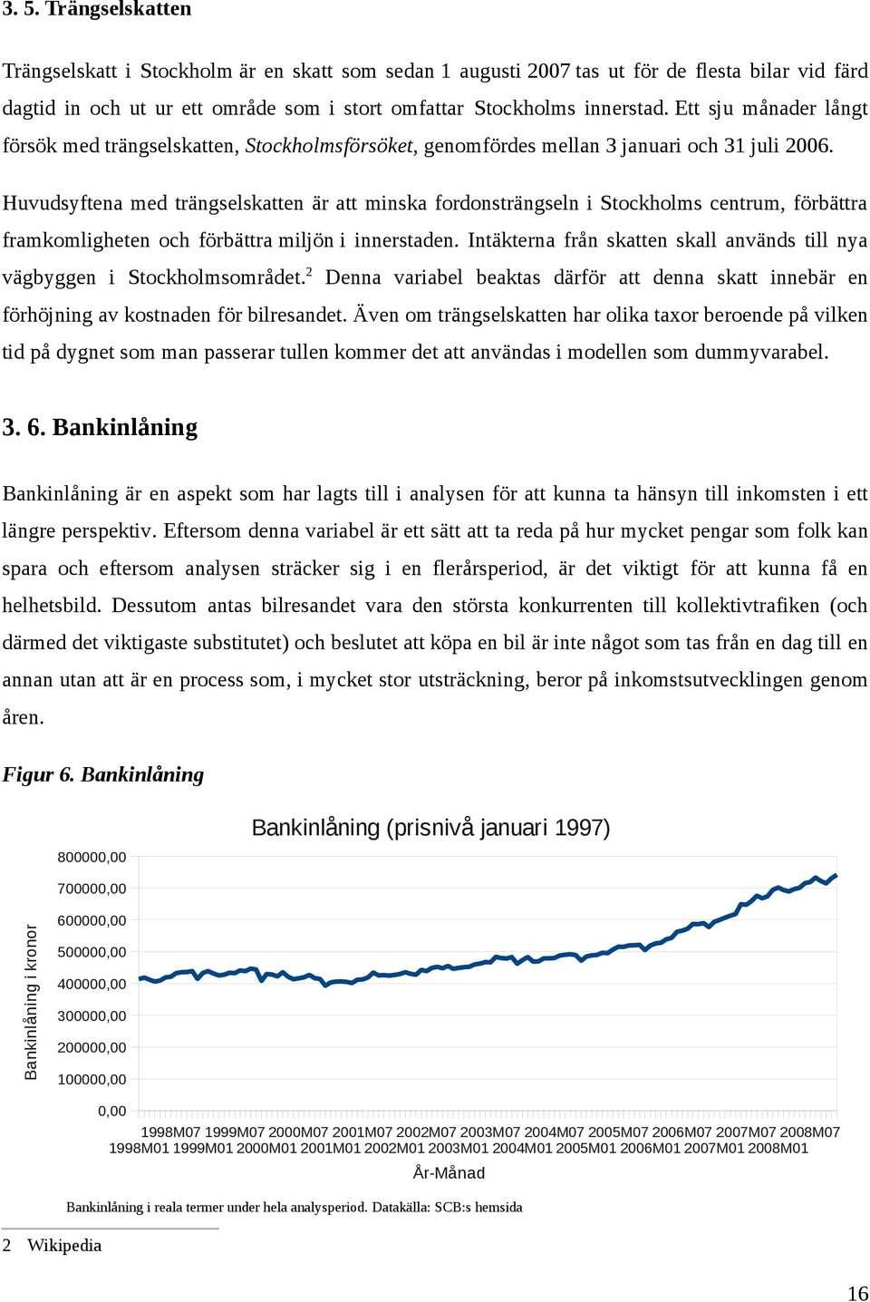 Huvudsyftena med trängselskatten är att minska fordonsträngseln i Stockholms centrum, förbättra framkomligheten och förbättra miljön i innerstaden.