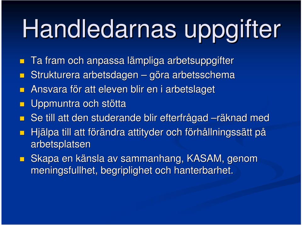 studerande blir efterfrågad räknad med Hjälpa till att förändra f attityder och förhf rhållningssätt