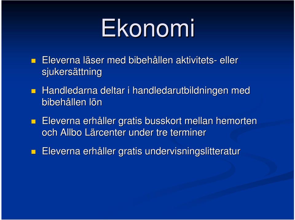 bibehållen lönl Eleverna erhåller gratis busskort mellan hemorten