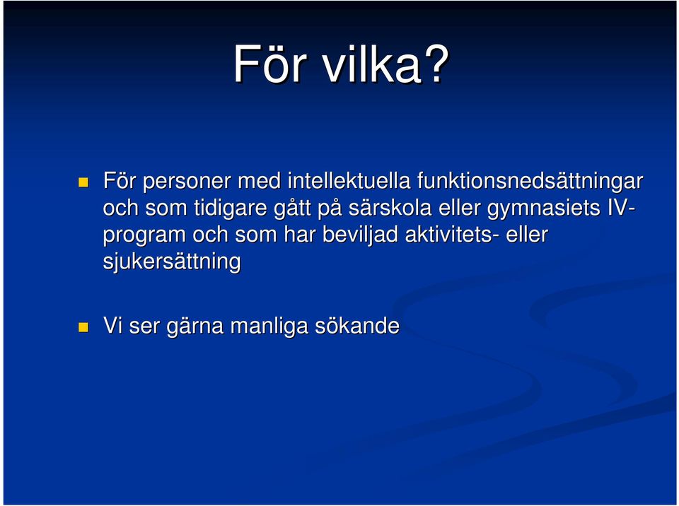 ttningar och som tidigare gått g påp särskola eller