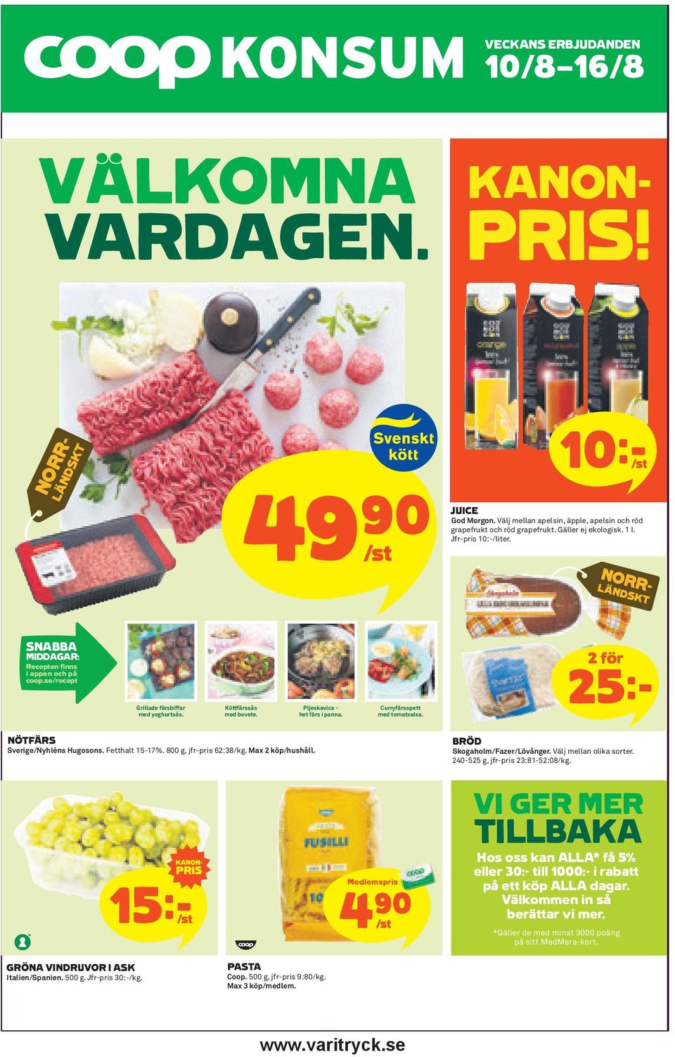 Curryfärsspett med tomatsalsa. 2 för 25 k NÖTFÄRS Sverige/Nyhléns Hugosons. Fetthalt 15-17%. 800 g, jfr-pris 62:38/kg. Max 2 köp/hushåll. BRÖD Skogaholm/Fazer/Lövånger. Välj mellan olika sorter.