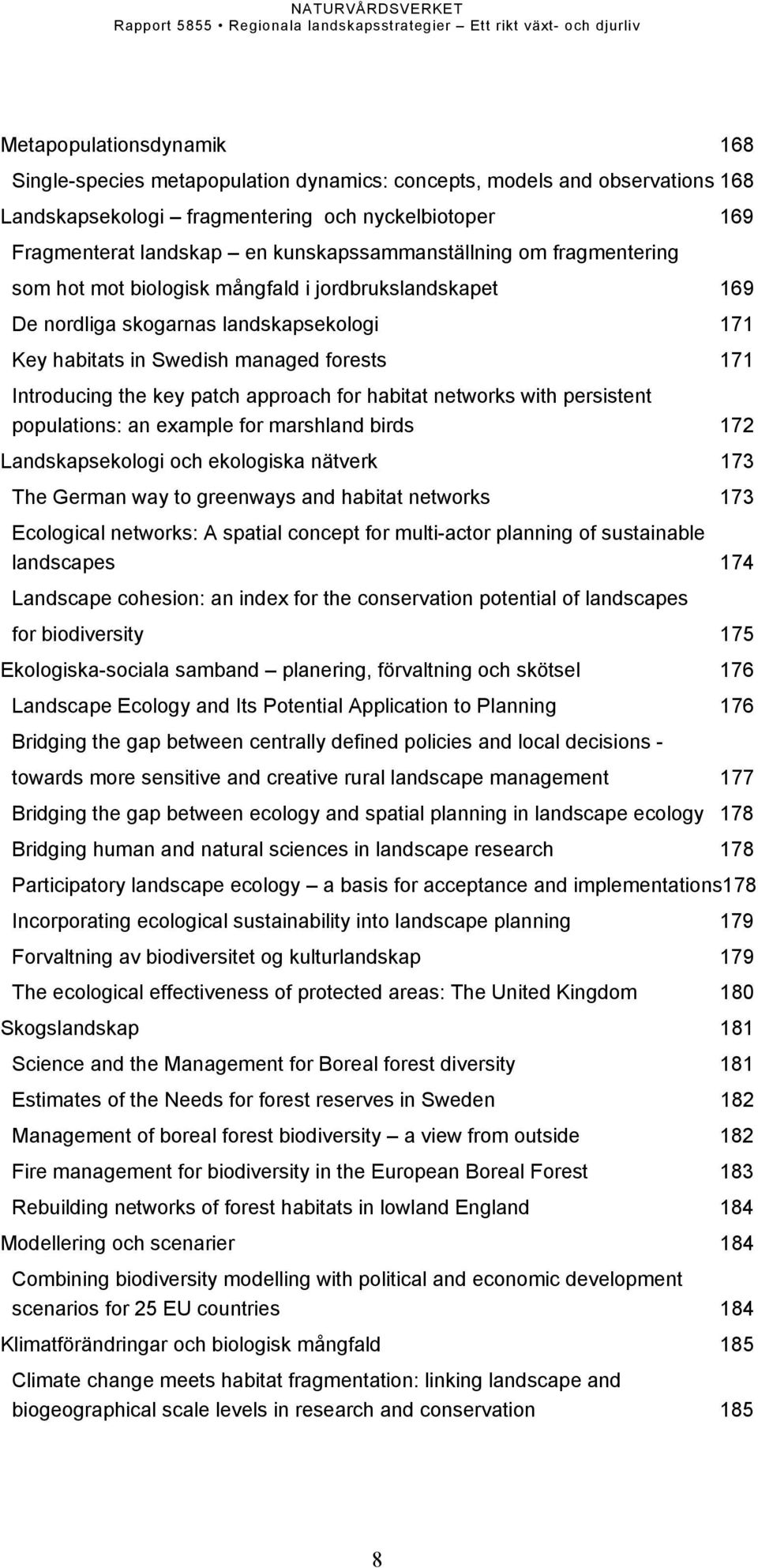 the key patch approach for habitat networks with persistent populations: an example for marshland birds 172 Landskapsekologi och ekologiska nätverk 173 The German way to greenways and habitat