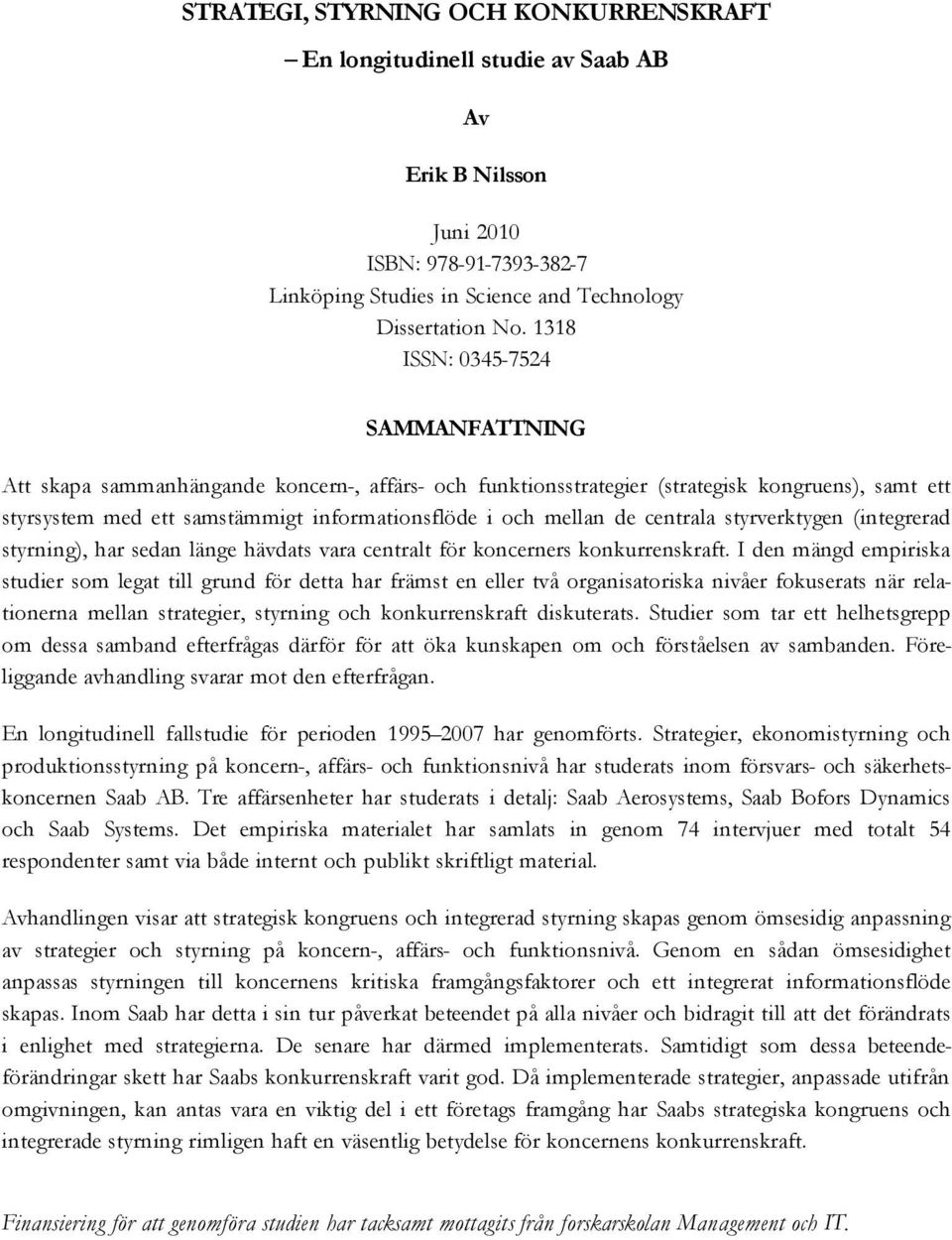 de centrala styrverktygen (integrerad styrning), har sedan länge hävdats vara centralt för koncerners konkurrenskraft.