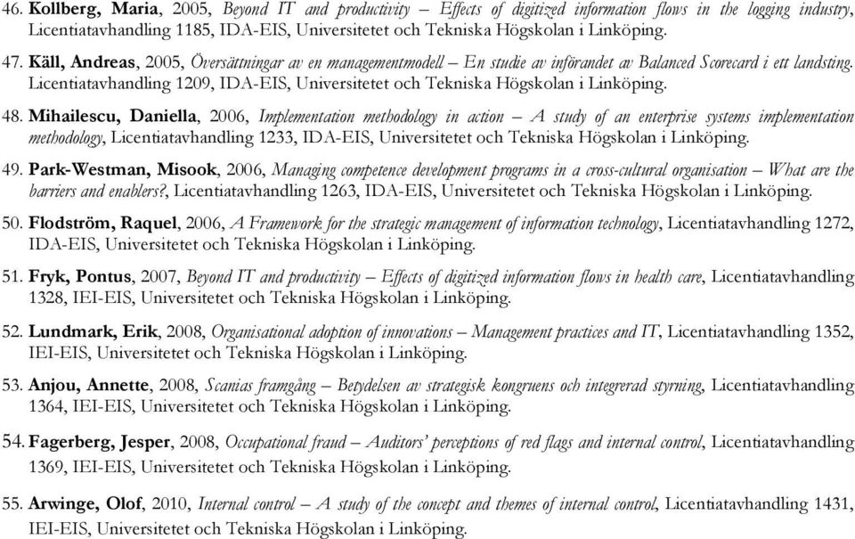 Licentiatavhandling 1209, IDA-EIS, Universitetet och Tekniska Högskolan i Linköping. 48.