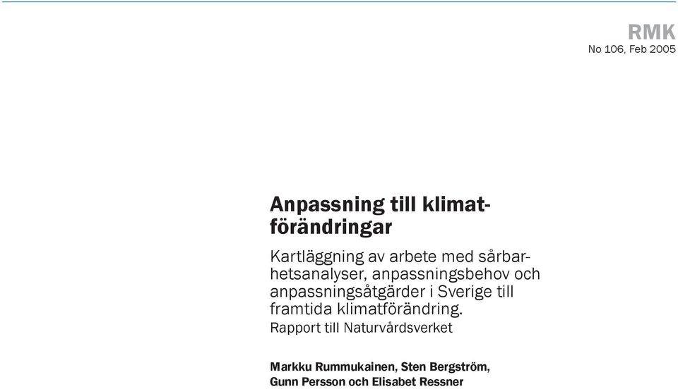 anpassningsbehov och anpassningsåtgärder i Sverige till framtida klimatförändring.