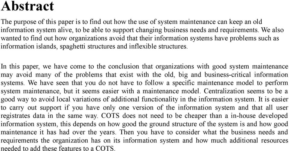 In this paper, we have come to the conclusion that organizations with good system maintenance may avoid many of the problems that exist with the old, big and business-critical information systems.