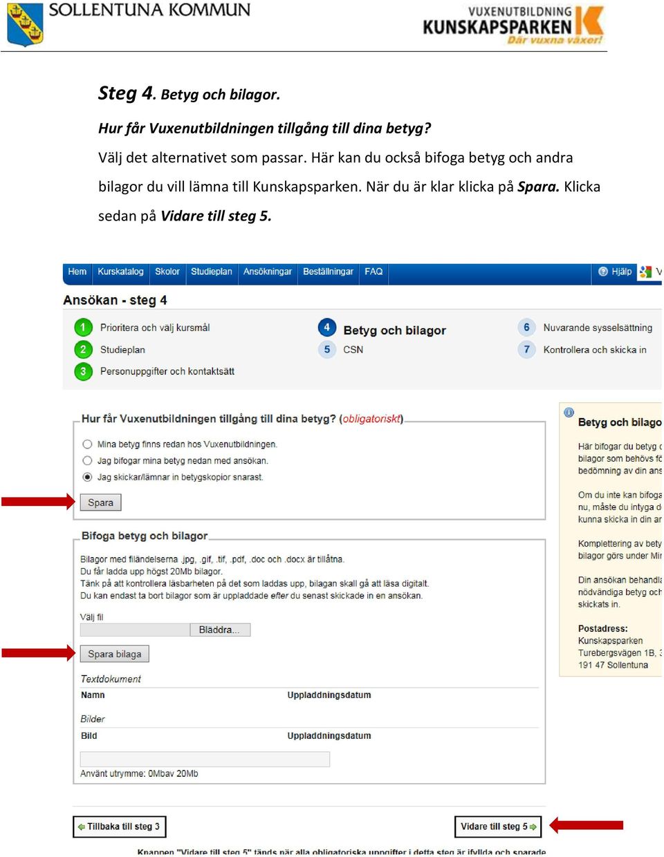 Välj det alternativet som passar.